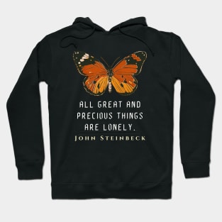 John Steinbeck quote: All great and precious things are lonely. Hoodie